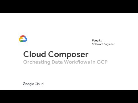 Cloud OnAir: Cloud Composer: Orchestrating Data Workflows in GCP