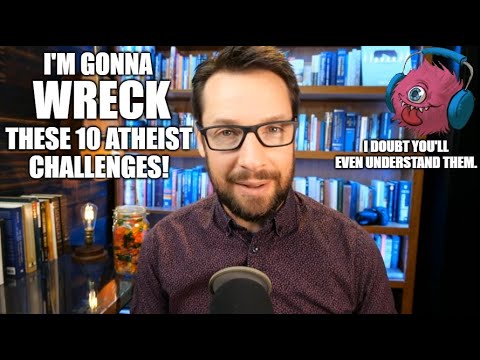 Apologist Fails To Debunk 10 Atheist Challenges