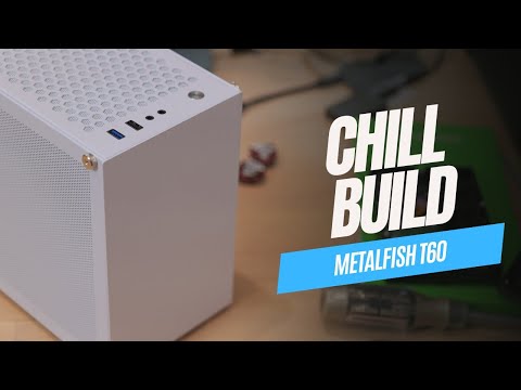 Chill Build: Metalfish T60