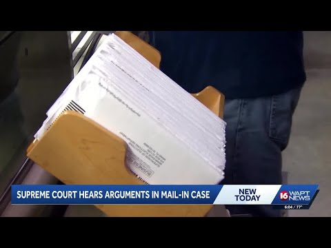 Supreme Court hears arguments in mail-in-case