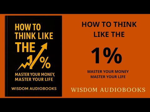 How to Think Like the 1%: Master Your Money, Master Your Life