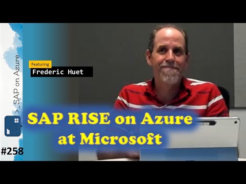 258 - ToW SAP RISE on Azure at Microsoft (Frederic Huet) | SAP on Azure Video Podcast
