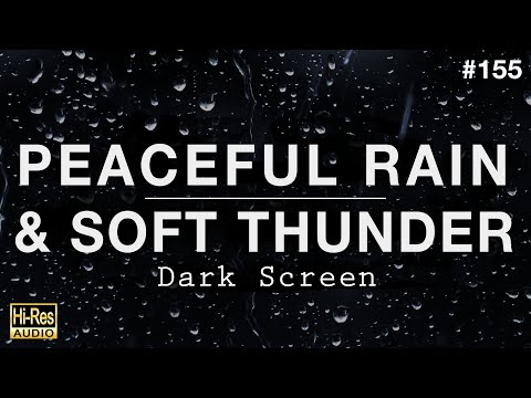 PEACEFUL RAIN and SOFT THUNDER Sounds for Sleeping BLACK SCREEN