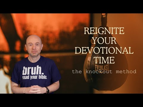 Reignite Your Devotional Time: The Knockout Plan
