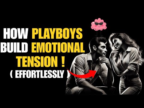 6 Ways Playboys Build Instant Chemistry With Women Effortlessly | Stoic Psychology