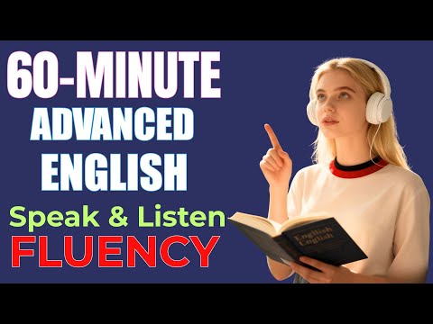 Advanced English Speaking & Listening Practice | 60-Minute Fluency Podcast