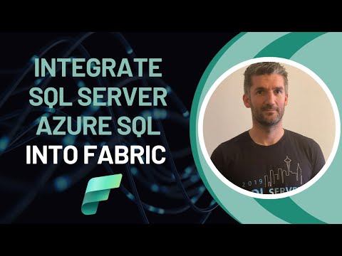 How to Seamlessly Integrate Your SQL Server / Azure SQL into Microsoft Fabric - Gonzalo Bissio