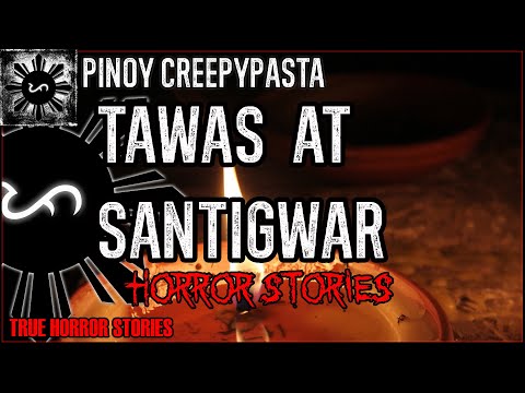 Tawas At Santigwar Horror Stories  | True Horror Stories | Pinoy Creepypasta