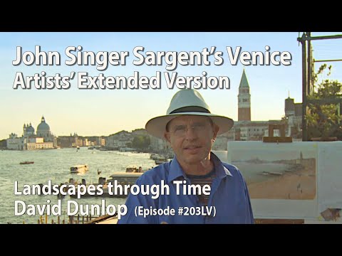 Sargent's Venice - Artists' Extended Program of #203 - Landscapes Through Time with David Dunlop