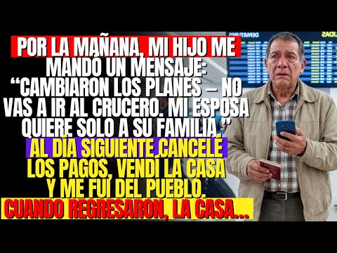 Recibí un mensaje de mi hijo: “No vas al crucero — mi esposa quiere que vaya solo la familia.”