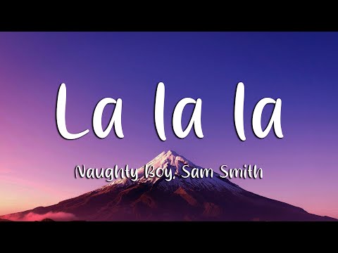 Naughty Boy, Sam Smith - La la la (Lyrics)