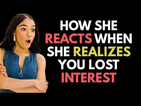 (A MUST WATCH) - HOW A WOMAN REACTS WHEN SHE REALIZES YOU LOST INTEREST!