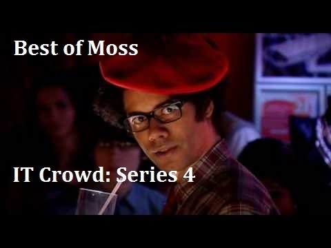 Best of Moss. IT Crowd Series 4.