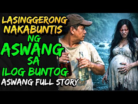 LASINGGERONG  NAKABUNTIS NG ASWANG SA ILOG BUNTOG | ASWANG FULL STORY 