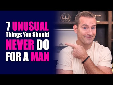 7 Unusual Things You Should NEVER Do for a Man | Dating Advice for Women by Mat Boggs