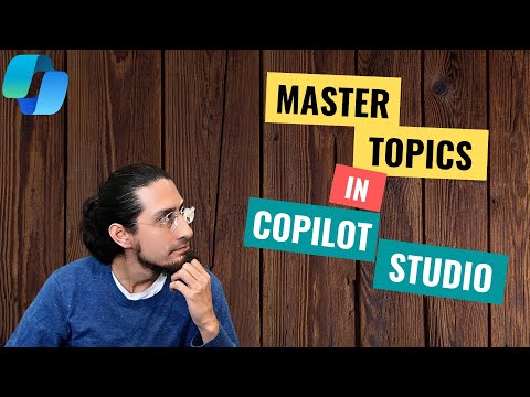 007 - Topics in Copilot Studio Explained – Build Structured Conversations