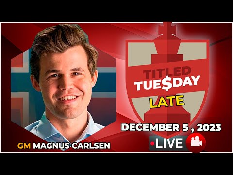 🔴 Magnus Carlsen | Titled Tuesday Late | December 5, 2023 | chesscom