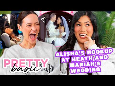 Alisha’s Wedding Hookup + Heath & Mariah’s Wedding Drama!!! – PRETTY BASIC – EP. 302