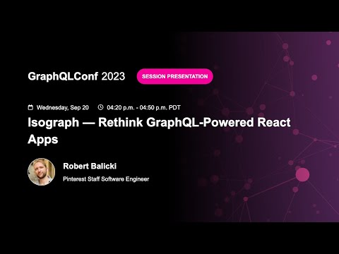 Isograph — Rethink GraphQL Powered React Apps - Robert Balicki, Pinterest