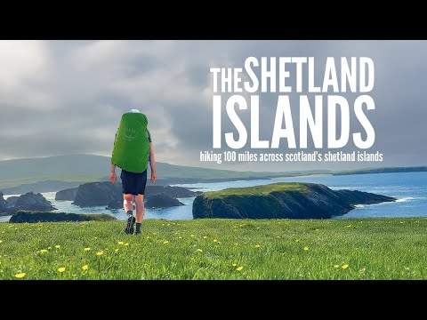 Hiking 100 Miles Across Scotland’s Shetland Islands