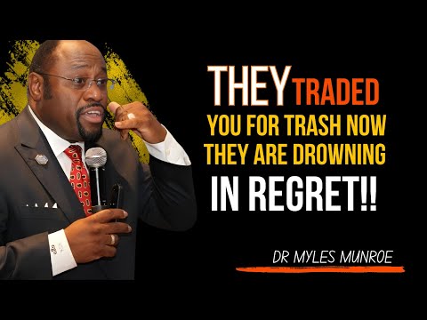 “They Traded You for Trash — Now They’re Drowning in Regret” | Dr. MYLES MUNROE | #DivineJustice,