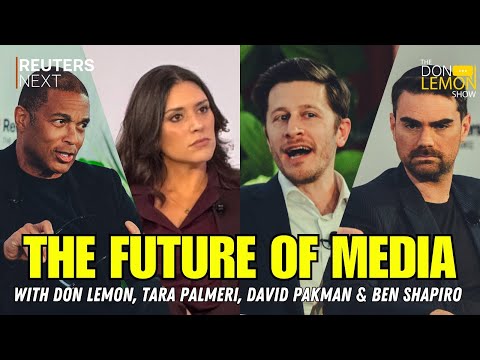 The Future Of Media with Don Lemon, Ben Shapiro, Tara Palmeri & David Pakman