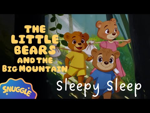🐻 The CUTEST Bedtime Story 🐻 The Little Bears and the Big Mountain-NON STIMULATING Content for Kids
