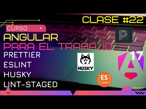 CURSO ANGULAR 17 PARA EL TRABAJO:  PRETTIER + ESLINT + HUSKY + LINTSTAGED😱