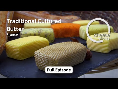 Traditional Cultured Butter - France - Cheese Slices with Will Studd