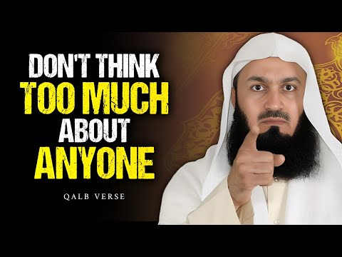 Don’t Think Too Much About Anyone — Protect Your Heart and Trust Allah | Mufti Menk