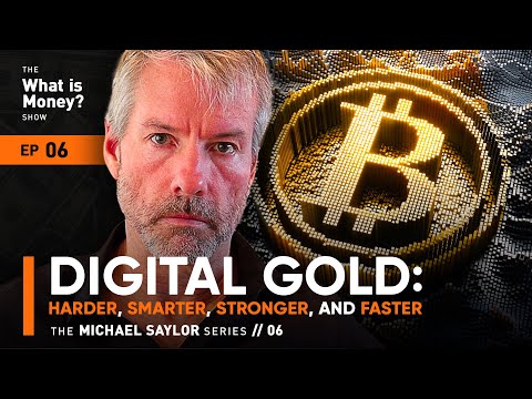 Digital Gold: Harder, Smarter, Stronger, and Faster | The Saylor Series | Episode 6 (WiM006)