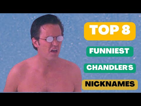 Top 8 funniest Chandler's nicknames, Friends