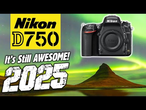 Nikon D750 | It's Still AWESOME In 2025!
