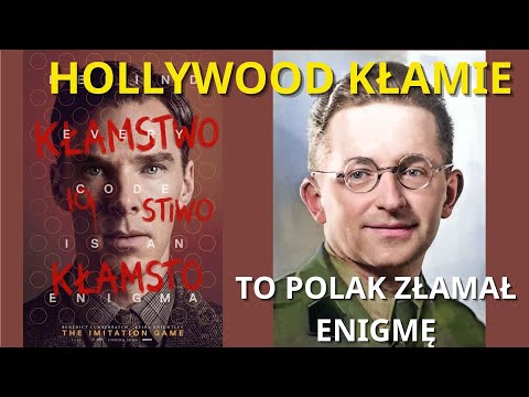 Hollywood's Big Lie. It wasn't Turing who broke Enigma, but a Pole!