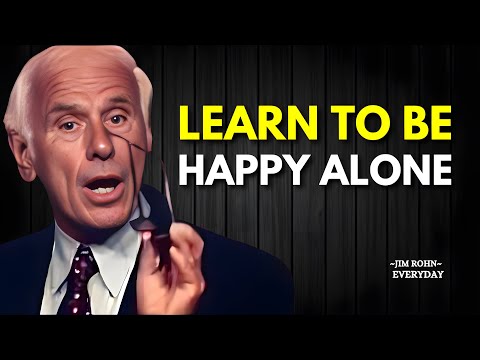 Learn To Be Happy Alone | Jim Rohn Motivation