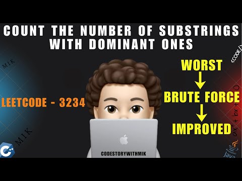Count the Number of Substrings With Dominant Ones | Brute Force | Improved | Leetcode 3234 | MIK