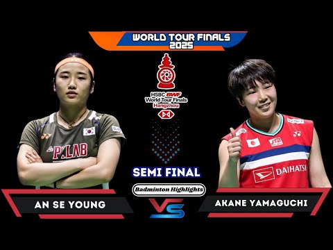 SEMI FINAL! AN Se Young (안세영) vs Akane YAMAGUCHI (JPN) | WTF 2025 Badminton