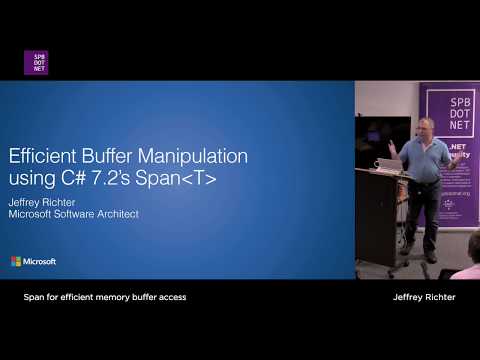 Jeffrey Richter «Efficient Buffer Manipulation using C# 7.2's Span»