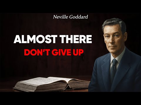 Before You Quit, These Signs Show It’s Almost Here | Neville Goddard