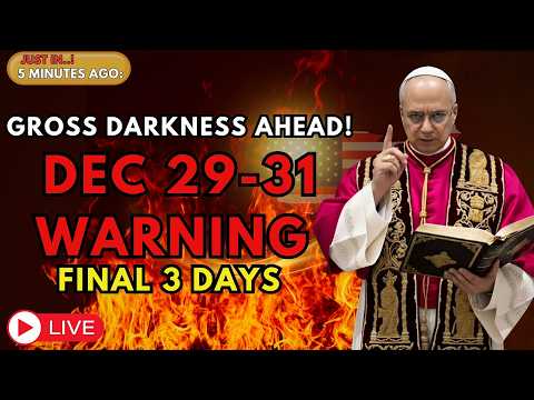 DEC 29–31: A GREAT DARKNESS APPROACHES — FINAL WARNING Issued | Pope Leo XIV Teachings Today