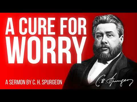 A Cure for Care (1 Peter 5:6,7) - Charles Spurgeon Sermon