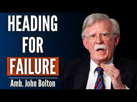 John Bolton: Trump Is Heading For Failure in Iran. This Could Be a Disaster For American Power.