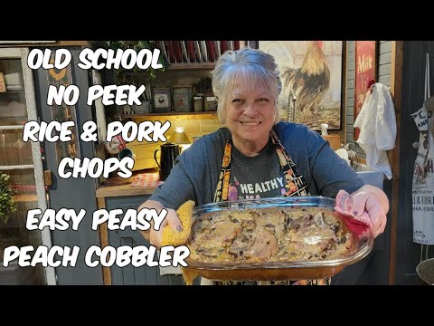 Old School  No Peek Rice and Pork Chops / Easy Peasy Peach Cobbler!