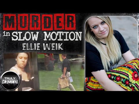 "Murder In Slow Motion": The Case Of Ellie Weik