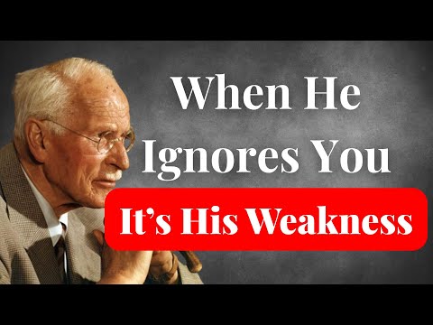 When He Ignores You, It’s His Weakness | Carl Jung