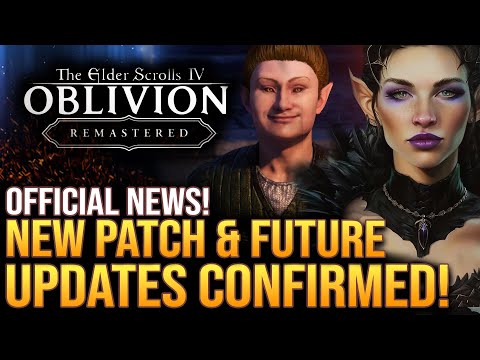 Elder Scrolls IV Oblivion Remastered - New Patch Update! Bethesda Confirms Plans For Future Updates!