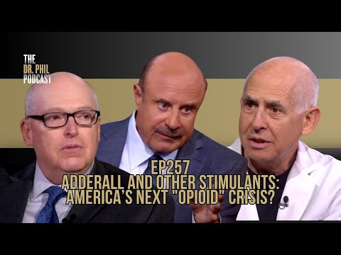 Adderall and Other Stimulants: America’s Next "Opioid" Crisis? | EP257 | The Dr. Phil Podcast