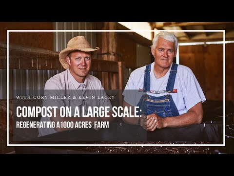 Compost on a large scale: Regenerating 1000 acres: With Cory Miller and Kevin Lackey
