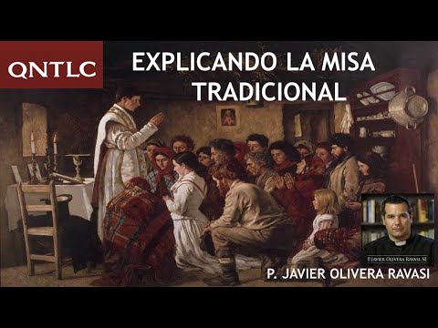 Explicando la misa tradicional. P. Javier Olivera Ravasi