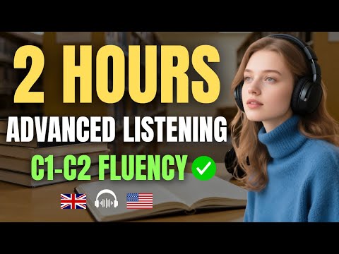 2 Hours of Advanced English Listening Practice | Master C1–C2 Fluency Fast